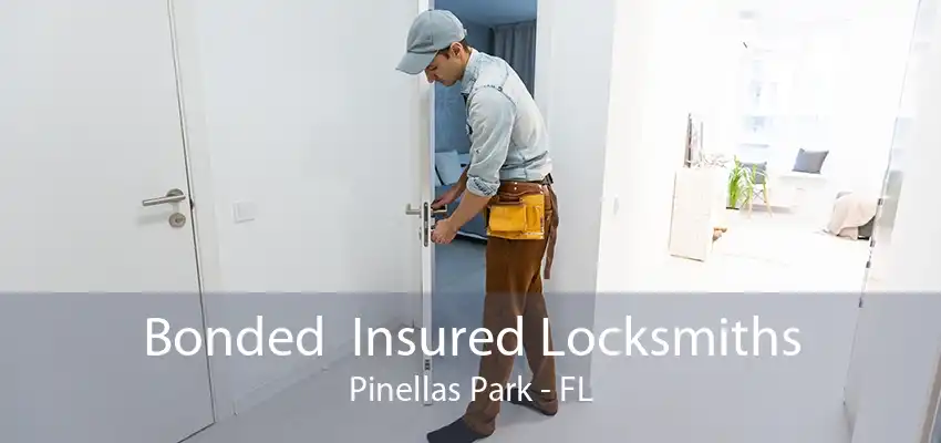 Bonded  Insured Locksmiths Pinellas Park - FL