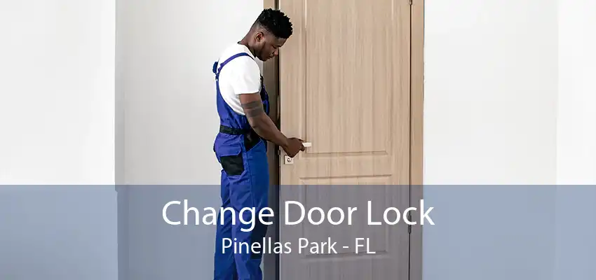 Change Door Lock Pinellas Park - FL