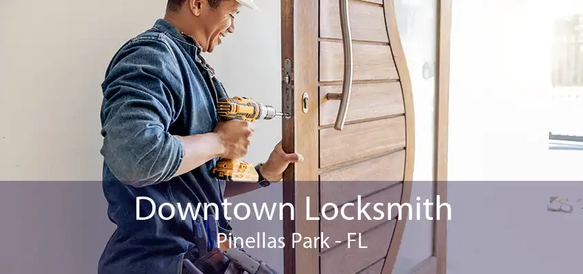 Downtown Locksmith Pinellas Park - FL