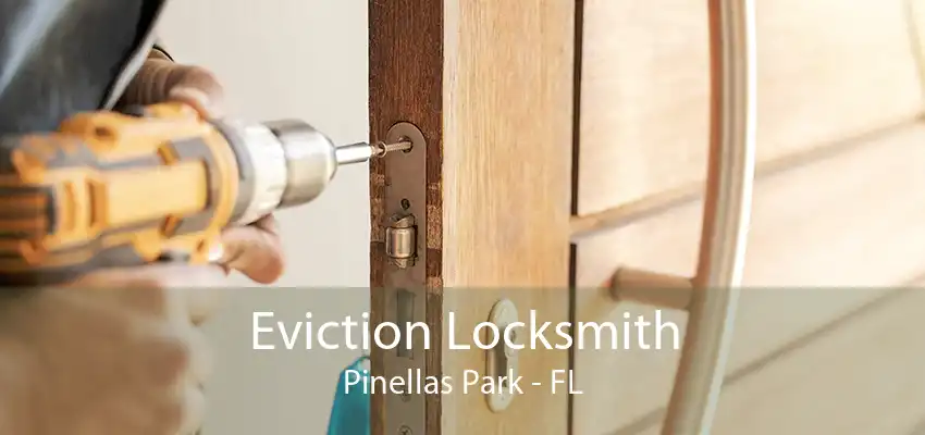 Eviction Locksmith Pinellas Park - FL