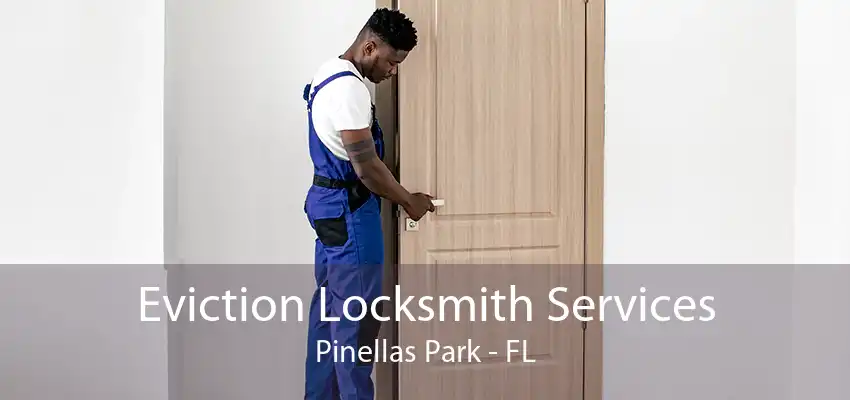 Eviction Locksmith Services Pinellas Park - FL