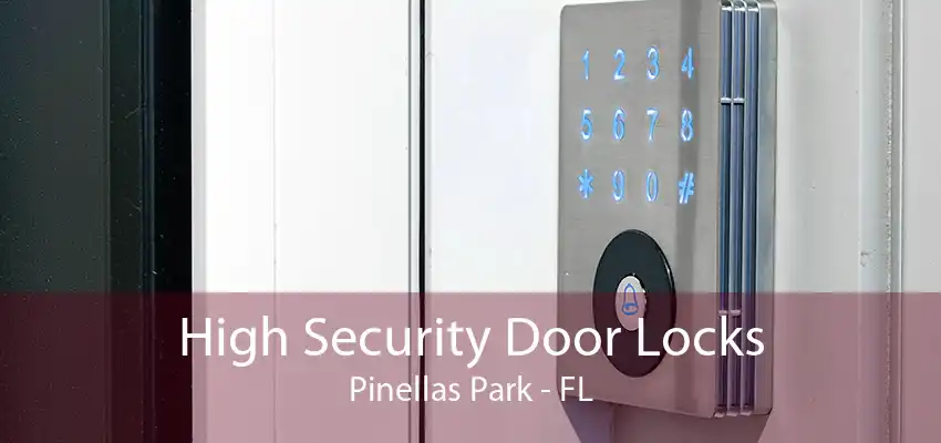 High Security Door Locks Pinellas Park - FL