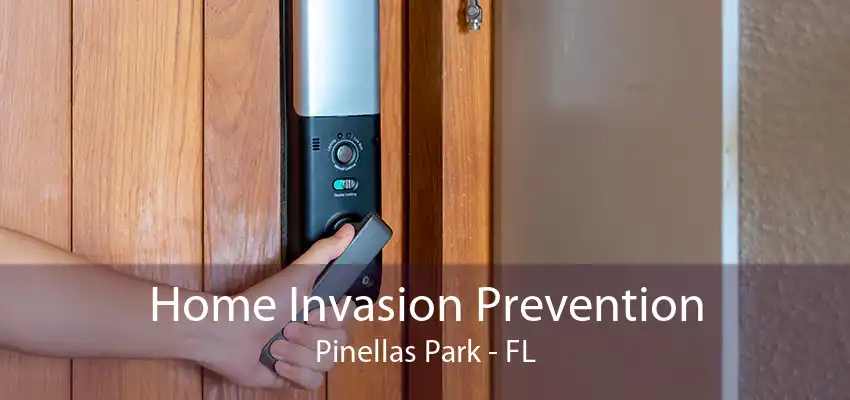 Home Invasion Prevention Pinellas Park - FL