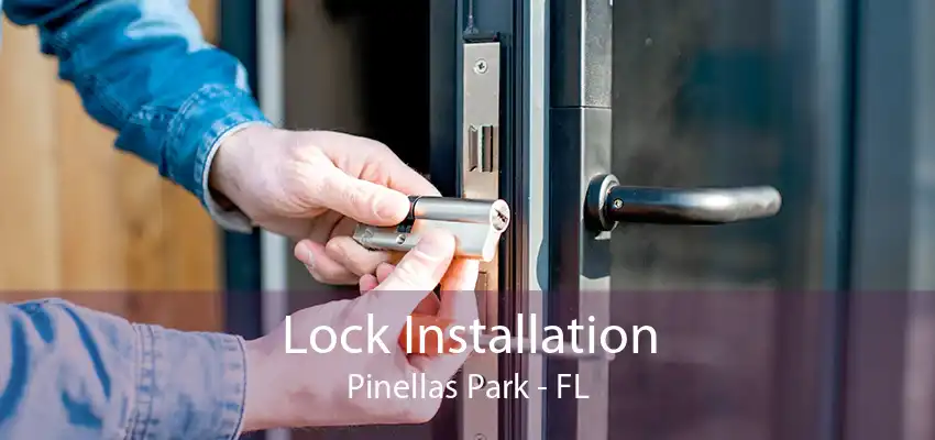 Lock Installation Pinellas Park - FL