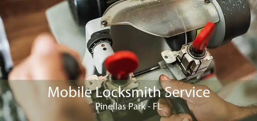 Mobile Locksmith Service Pinellas Park - FL