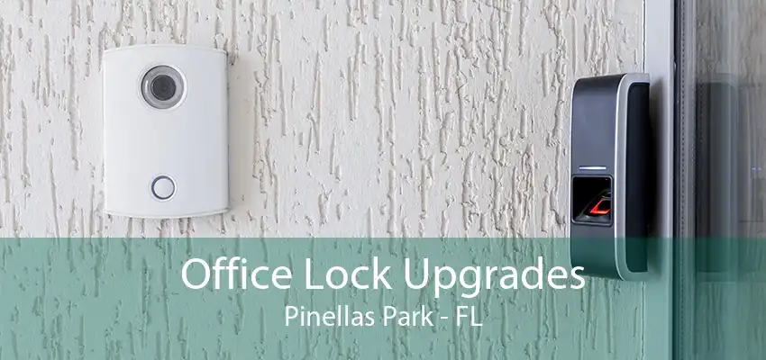 Office Lock Upgrades Pinellas Park - FL