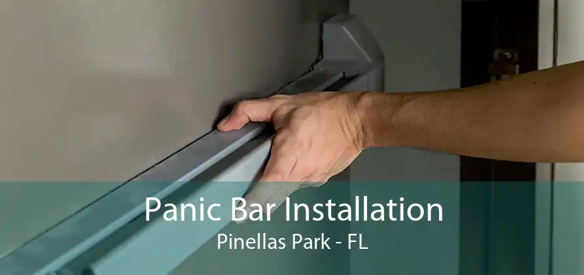 Panic Bar Installation Pinellas Park - FL