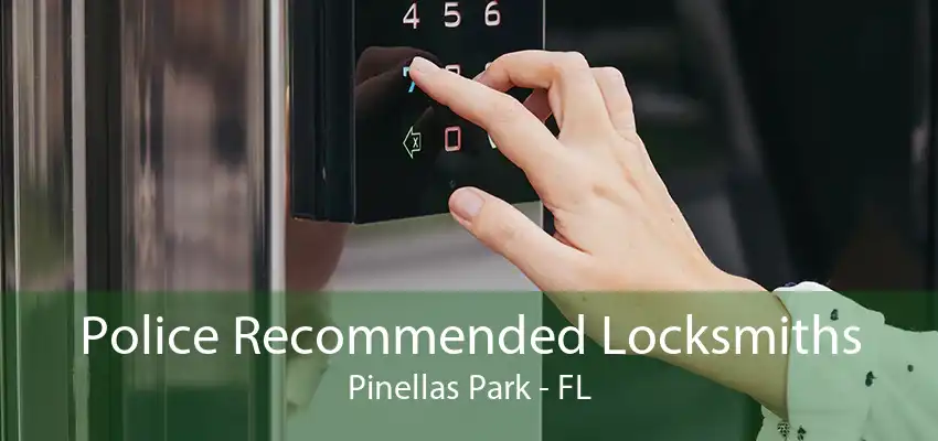 Police Recommended Locksmiths Pinellas Park - FL