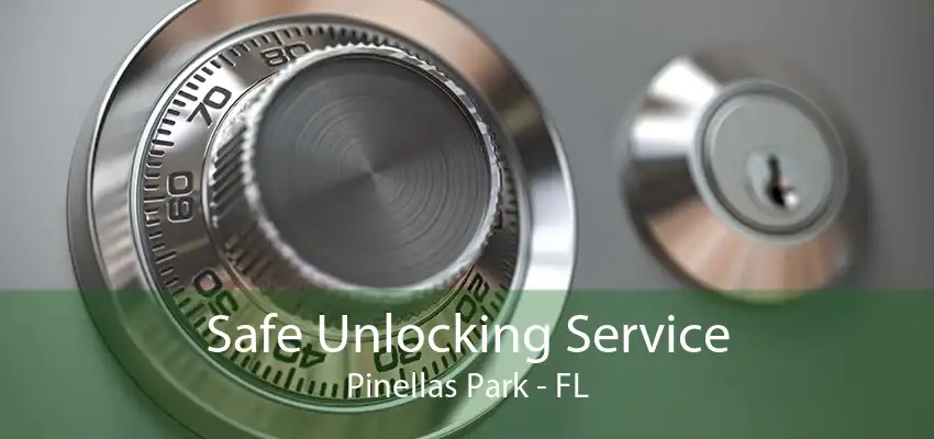 Safe Unlocking Service Pinellas Park - FL