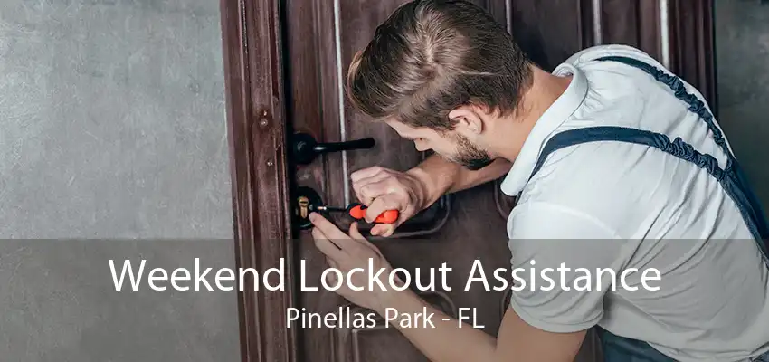 Weekend Lockout Assistance Pinellas Park - FL